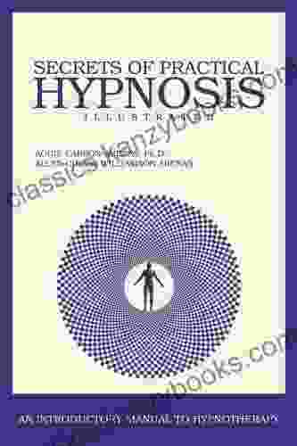 Secrets Of Practical Hypnosis: Handbook In Hypnotherapy Illustrated