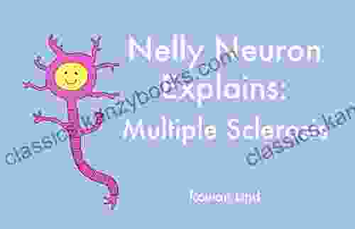 Nelly Neuron Explains Multiple Sclerosis