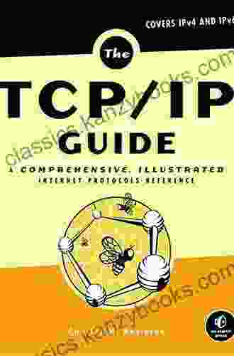 The TCP/IP Guide: A Comprehensive Illustrated Internet Protocols Reference