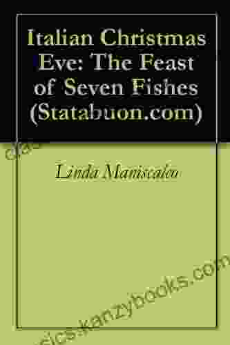 Italian Christmas Eve: The Feast Of Seven Fishes (Statabuon Com 1)