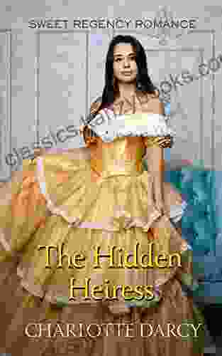 The Hidden Heiress: Sweet Regency Romance