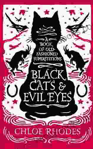 Black Cats And Evil Eyes: A Of Old Fashioned Superstitions