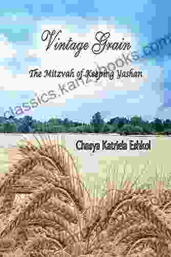 Vintage Grain: The Mitzvah Of Keeping Yashan