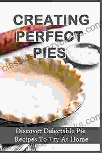 Creating Perfect Pies: Discover Delectable Pie Recipes To Try At Home: Hand Pies For Thanksgiving