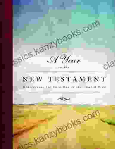 A Year In The New Testament: Meditations For Each Day Of The Church Year