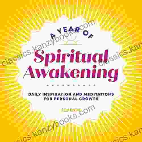 A Year Of Spiritual Awakening: Daily Inspiration And Meditations For Personal Growth (A Year Of Daily Reflections)